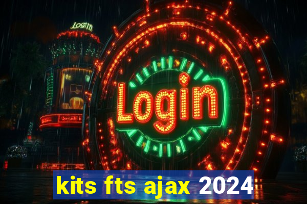 kits fts ajax 2024